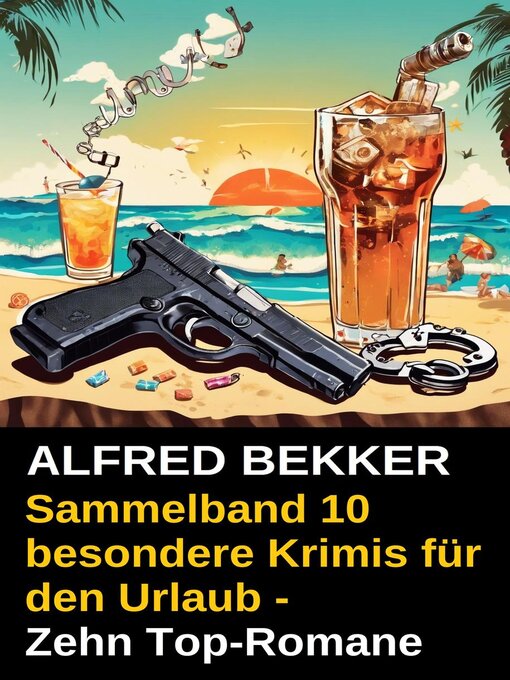 Title details for Sammelband 10 besondere Krimis für den Urlaub--Zehn Top-Romane by Alfred Bekker - Available